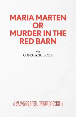 Maria Marten sau Crimă în hambarul roșu - O melodramă - Maria Marten or Murder in the Red Barn - A Melodrama