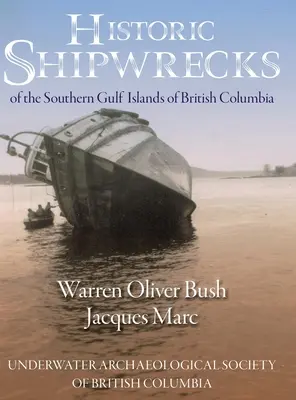 Epave istorice din sudul insulelor Gulf din Columbia Britanică - Historic Shipwrecks of the Southern Gulf Islands of British Columbia