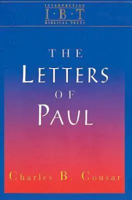 Scrisorile lui Pavel: Seria Interpretarea textelor biblice - The Letters of Paul: Interpreting Biblical Texts Series