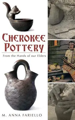 Ceramică Cherokee: Din mâinile bătrânilor noștri - Cherokee Pottery: From the Hands of Our Elders