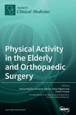 Activitatea fizică la vârstnici și chirurgia ortopedică - Physical Activity in the Elderly and Orthopaedic Surgery