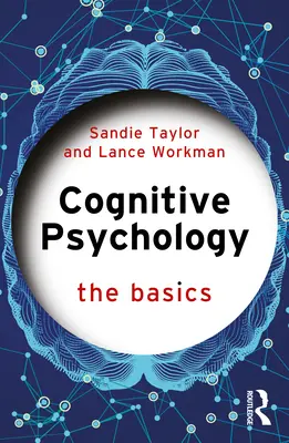 Psihologie cognitivă: Noțiuni de bază - Cognitive Psychology: The Basics