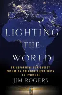 Iluminarea lumii: Transformarea viitorului nostru energetic prin aducerea electricității pentru toată lumea - Lighting the World: Transforming Our Energy Future by Bringing Electricity to Everyone