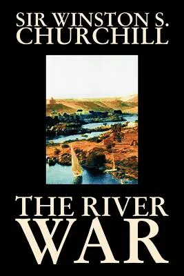 Războiul fluvial de Winston S. Churchill, Istorie - The River War by Winston S. Churchill, History