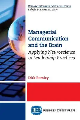 Comunicarea managerială și creierul: Aplicarea neuroștiinței la practicile de leadership - Managerial Communication and the Brain: Applying Neuroscience to Leadership Practices