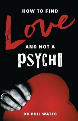 Cum să găsești dragostea și nu un psihopat - How to Find Love and Not a Psycho