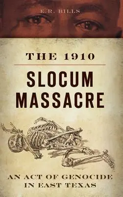 Masacrul Slocum din 1910: Un act de genocid în estul Texasului - The 1910 Slocum Massacre: An Act of Genocide in East Texas
