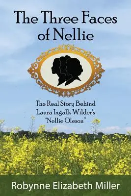 Cele trei fețe ale lui Nellie: Adevărata poveste din spatele lui Nellie Oleson a Laurei Ingalls Wilder - The Three Faces of Nellie: The Real Story Behind Laura Ingalls Wilder's Nellie Oleson