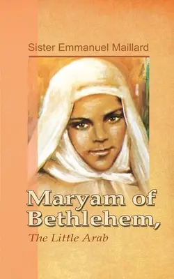 Maryam din Betleem: Micul arab - Maryam of Bethlehem: The Little Arab