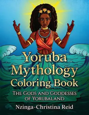 Cartea de colorat Mitologia Yoruba: Zeii și zeițele din Yorubaland - Yoruba Mythology Coloring Book: The Gods and Goddesses of Yorubaland