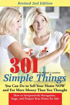 301 Simple Things You Can Do to Sell Your Home Now and for More Money Than You Thought: Cum să vă reorganizați, să vă puneți în scenă și să vă pregătiți casa în mod ieftin - 301 Simple Things You Can Do to Sell Your Home Now and for More Money Than You Thought: How to Inexpensively Reorganize, Stage, and Prepare Your Home