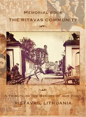 Carte memorială: Comunitatea Ritavas: Tribute to the Memory of our Town (Rietavas, Lituania) - Memorial book: The Ritavas Community: A Tribute to the Memory of our Town (Rietavas, Lithuania)