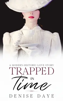 Prins în timp: O poveste de dragoste modern-istorică - Trapped in Time: A Modern-Historic Love Story