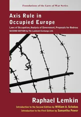 Regula Axei în Europa ocupată: Legile ocupației, analiza guvernării, propuneri de redresare. Ediția a doua de către Lawbook Exchange, Ltd. - Axis Rule in Occupied Europe: Laws of Occupation, Analysis of Government, Proposals for Redress. Second Edition by the Lawbook Exchange, Ltd.