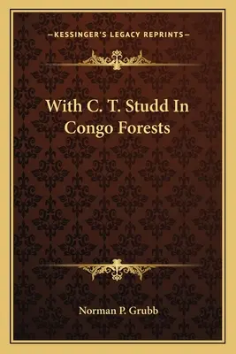 Cu C. T. Studd în pădurile din Congo - With C. T. Studd in Congo Forests