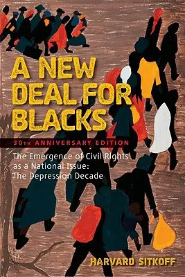 A New Deal for Blacks (O nouă înțelegere pentru negri): Emergența drepturilor civile ca problemă națională: Deceniul depresiunii - A New Deal for Blacks: The Emergence of Civil Rights as a National Issue: The Depression Decade