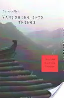 Dispariția în lucruri: Cunoașterea în tradiția chineză - Vanishing Into Things: Knowledge in Chinese Tradition