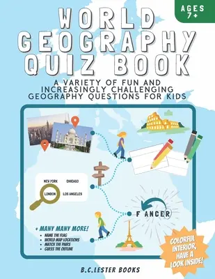 Cartea cu teste de geografie mondială: O varietate de întrebări de geografie amuzante și din ce în ce mai provocatoare pentru copii: Un cadou grozav de geografie pentru copii. - World Geography Quiz Book: A variety of fun and increasingly challenging geography questions for kids: A great geography gift for children.