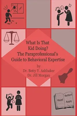 Ce face copilul acela? Ghidul paraprofesionistului pentru expertiza comportamentală - What is That Kid Doing? The paraprofessional's guide to behavioral expertise