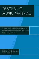 Describing Music Materials (Descrierea materialelor muzicale): A Manual for Resource Description of Printed and Recorded Music and Music Videos, Ediția a patra - Describing Music Materials: A Manual for Resource Description of Printed and Recorded Music and Music Videos, Fourth Edition