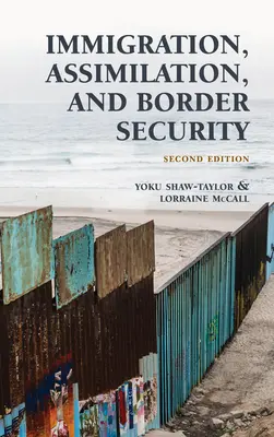 Imigrația, asimilarea și securitatea frontierelor, ediția a doua - Immigration, Assimilation, and Border Security, Second Edition