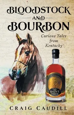 Bloodstock și Bourbon: Povești curioase din Kentucky - Bloodstock and Bourbon: Curious Tales from Kentucky
