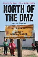 La nord de DMZ: Eseuri despre viața de zi cu zi în Coreea de Nord - North of the DMZ: Essays on Daily Life in North Korea