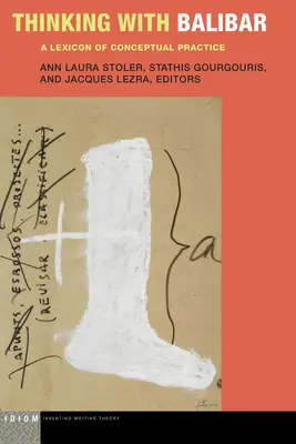 Gândind cu Balibar: un lexicon al practicii conceptuale - Thinking with Balibar: A Lexicon of Conceptual Practice