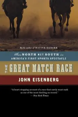 The Great Match Race: Când Nordul a întâlnit Sudul în primul spectacol sportiv din America - The Great Match Race: When North Met South in America's First Sports Spectacle
