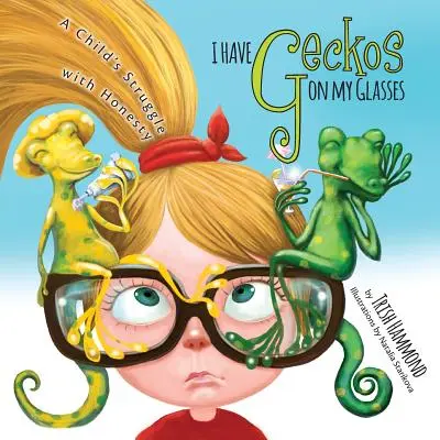 Am gecko pe ochelari: Lupta unui copil cu sinceritatea - I Have Geckos on my Glasses: A Child's Struggle with Honesty