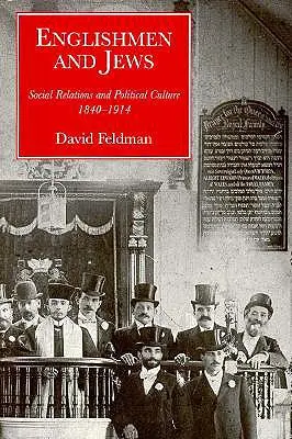 Englezi și evrei: Relații sociale și cultură politică, 1840-1914 - Englishmen and Jews: Social Relations and Political Culture, 1840-1914