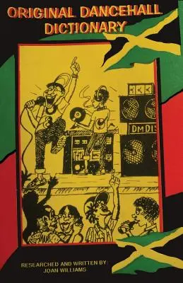 Dicționarul original Dancehall: Vorbește ca un jamaican - Original Dancehall Dictionary: Talk like a Jamaican