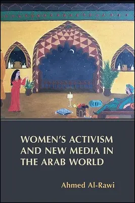 Activismul femeilor și noile media în lumea arabă - Women's Activism and New Media in the Arab World