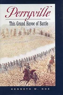 Perryville: Acest mare haos al bătăliei - Perryville: This Grand Havoc of Battle
