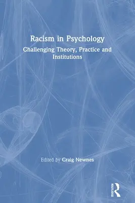 Rasismul în psihologie: Contestarea teoriei, practicii și instituțiilor - Racism in Psychology: Challenging Theory, Practice and Institutions
