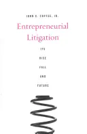 Litigii antreprenoriale: Ascensiunea, decăderea și viitorul său - Entrepreneurial Litigation: Its Rise, Fall, and Future