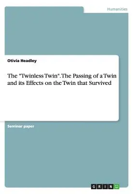 Geamănul fără geamăn”. Moartea unui geamăn și efectele sale asupra geamănului care a supraviețuit” - The Twinless Twin
