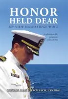 Honor Held Dear: Punctul meu de vedere din aripa podului (Usn (Ret) Căpitan Alan E. Eschbach) - Honor Held Dear: My View from the Bridge Wing (Usn (Ret) Captain Alan E. Eschbach)