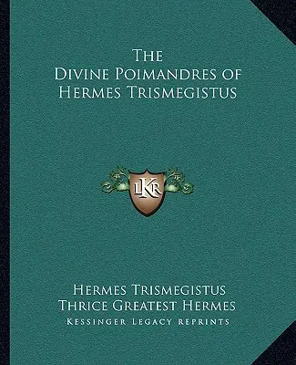Poimandrele divine ale lui Hermes Trismegistus - The Divine Poimandres of Hermes Trismegistus