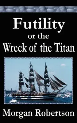 Futilitatea sau Epava Titanului (The Wreck of the Titan) - Futility or The Wreck of the Titan