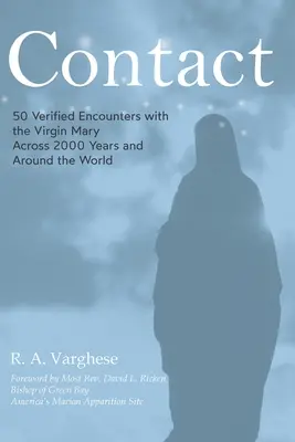 Contact: 50 de întâlniri verificate cu Fecioara Maria de-a lungul a 2000 de ani și în întreaga lume - Contact: 50 Verified Encounters with the Virgin Mary Across 2000 Years and Around the World