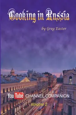 Gătitul în Rusia - Volumul 2 - Cooking in Russia - Volume 2