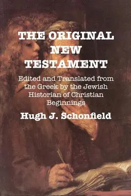 Noul Testament original: Editat și tradus din greacă de istoricul evreu al începuturilor creștinismului - The Original New Testament: Edited and Translated from the Greek by the Jewish Historian of Christian Beginnings