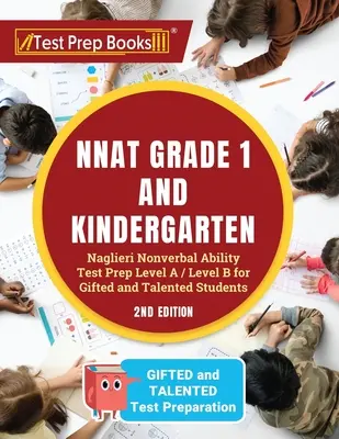 NNAT Grade 1 și Kindergarten: Naglieri Nonverbal Ability Test Prep Level A / Level B for Gifted and Talented Students [2nd Edition] - NNAT Grade 1 and Kindergarten: Naglieri Nonverbal Ability Test Prep Level A / Level B for Gifted and Talented Students [2nd Edition]