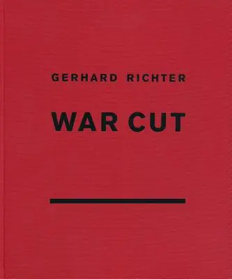 Gerhard Richter: War Cut (ediția în limba engleză) - Gerhard Richter: War Cut (English Edition)