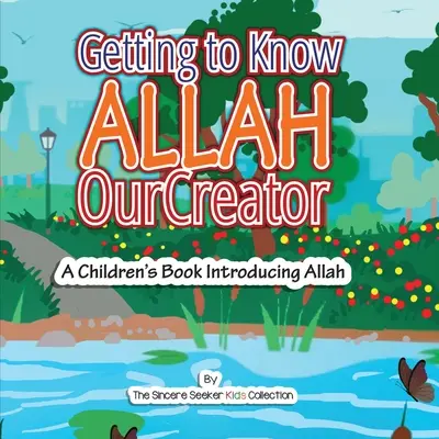 Să-l cunoaștem pe Allah Creatorul nostru: O carte pentru copii care îl prezintă pe Allah - Getting to know Allah Our Creator: A Children's Book Introducing Allah