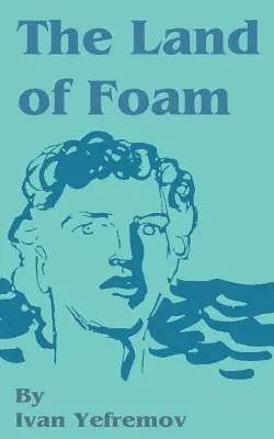 Țara spumei - The Land of Foam