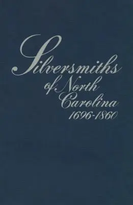 Argintari din Carolina de Nord, 1696-1860 - Silversmiths of North Carolina, 1696-1860