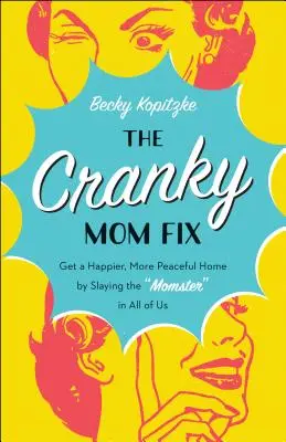 Remedierea mamei irascibile - Cranky Mom Fix