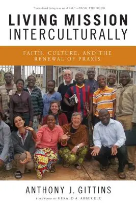 Trăirea misiunii interculturale: Credință, cultură și reînnoirea practicii (Faith, Culture, and the Renewal of Praxis) - Living Mission Interculturally: Faith, Culture, and the Renewal of Praxis